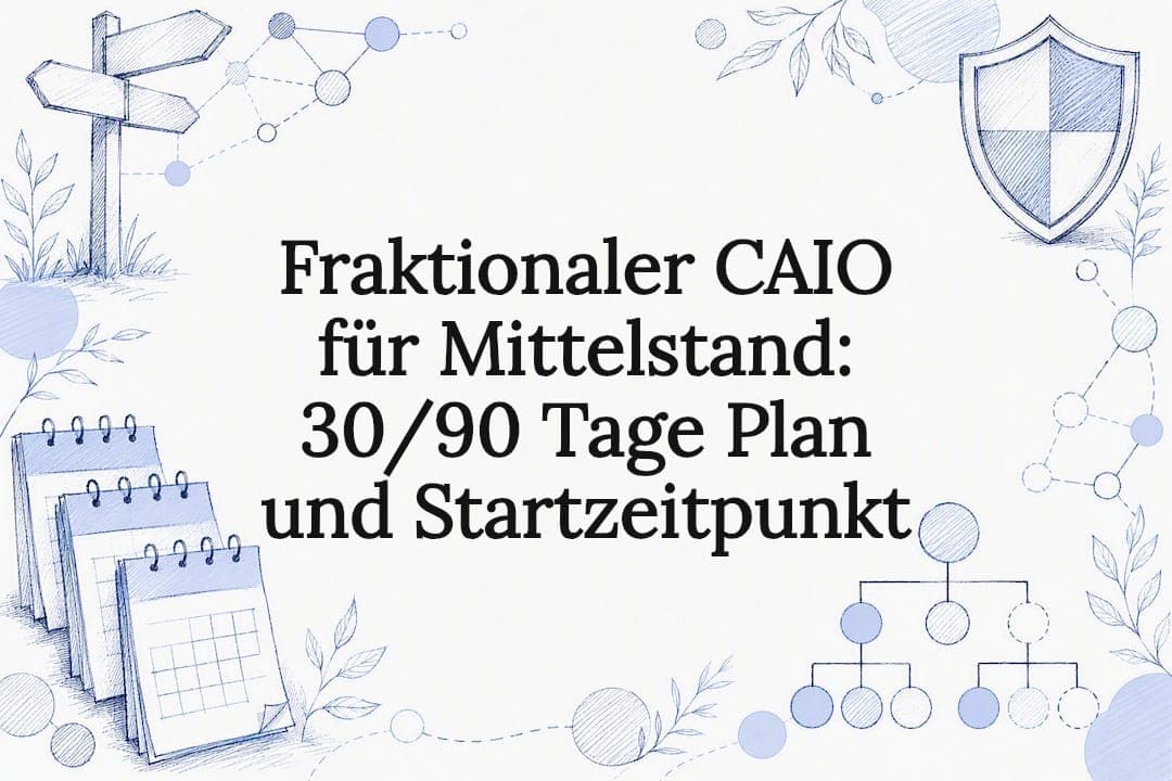 Fraktionaler CAIO für Mittelstand: 30/90 Tage Plan und Startzeitpunkt