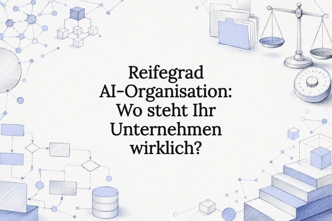 Reifegrad AI-Organisation: Wo steht Ihr Unternehmen wirklich?