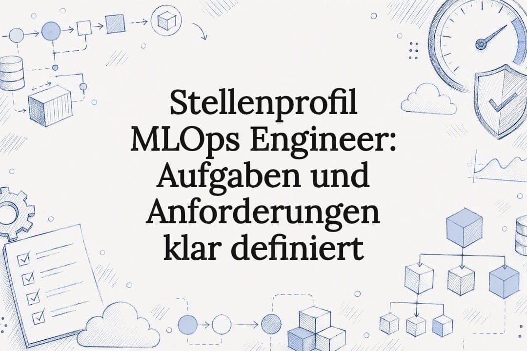 Stellenprofil MLOps Engineer: Aufgaben und Anforderungen klar definiert