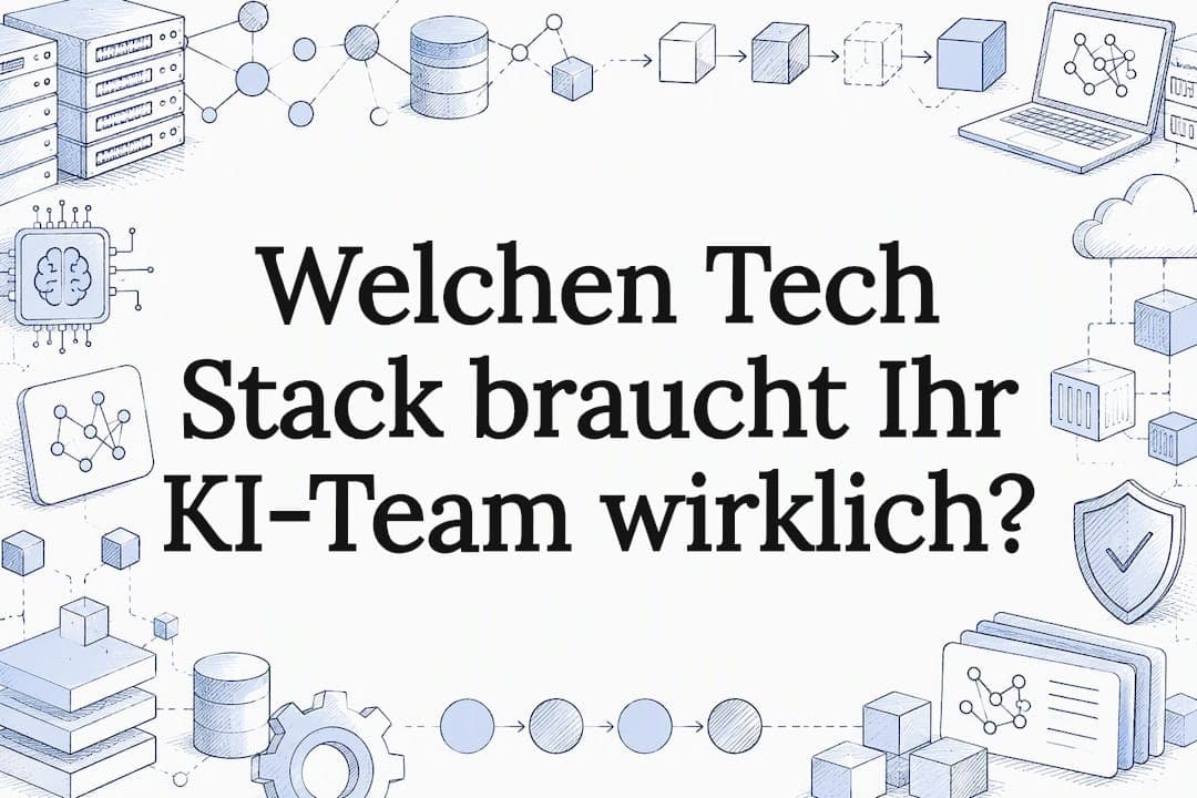 Welchen Tech Stack braucht Ihr KI-Team wirklich?