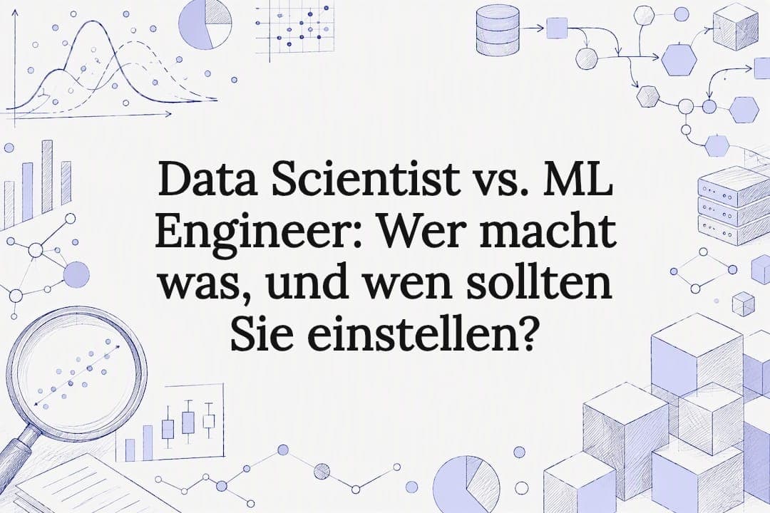 Data Scientist vs. ML Engineer: Wer macht was, und wen sollten Sie einstellen?